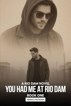You Had Me At Rio Dam: A Rio Dam Novel - Book One Owl Publishers 9781966968689