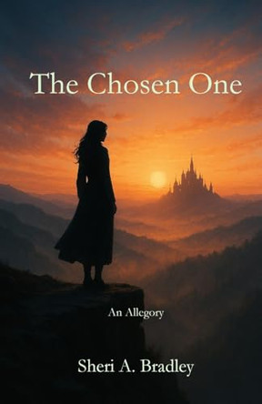 The Chosen One Sheri A Bradley 9798895320907