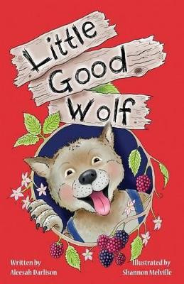 Little Good Wolf Aleesah Darlison 9781921633645