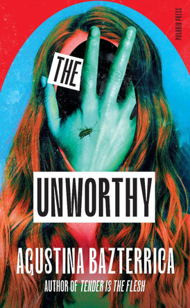 The Unworthy Agustina Bazterrica 9781805331872