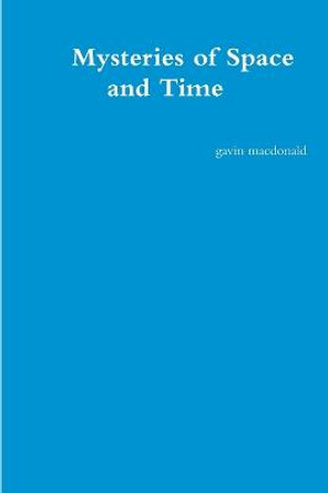 Mysteries of Space and Time Gavin MacDonald 9781291514988