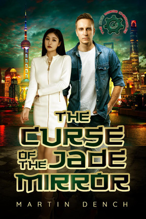The Curse Of The Jade Mirror: Book One of The Jade Mirror Chronicles Martin Dench 9781917972611