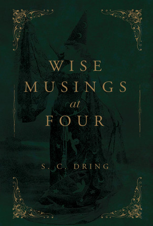 Wise Musings at Four S. C. Dring 9781804397824