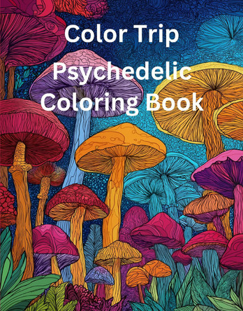 Color Trip: Psychedelic Coloring Book Rowan Rivers 9780063567733