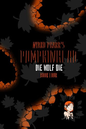 Nyako Pharr's Pumpkinhead: Die Wolf Die! Nyako Pharr 9798278496403