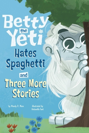 Betty the Yeti Hates Spaghetti and Three More Stories Digital Editor Mandy R Marx 9798875226496