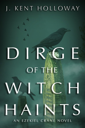 Dirge of the Witch Haints J. Kent Holloway 9798887980157