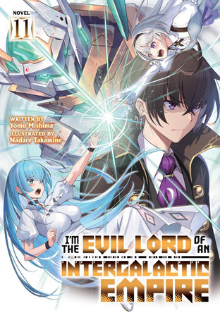 I'm the Evil Lord of an Intergalactic Empire! (Light Novel) Vol. 11 Yomu Mishima 9798897653966
