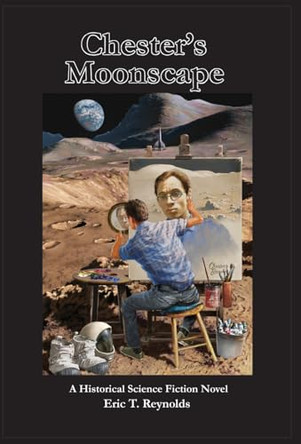 Chester's Moonscape Eric T Reynolds 9798987619308