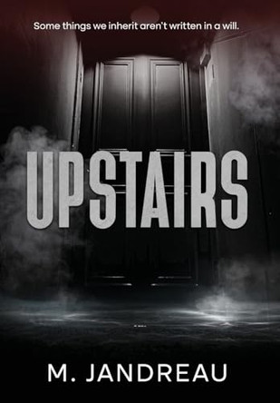 Upstairs M Jandreau 9781960728104