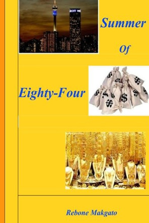 Summer Of Eighty-Four Rebone Makgato 9781456484194