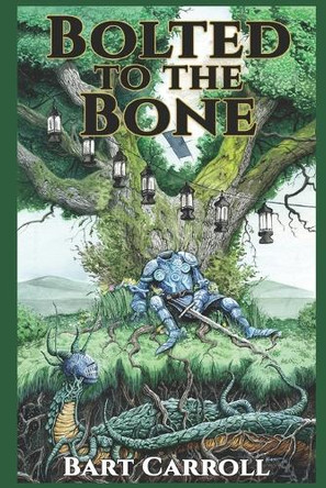 Bolted to the Bone Bart Carroll 9798999373113