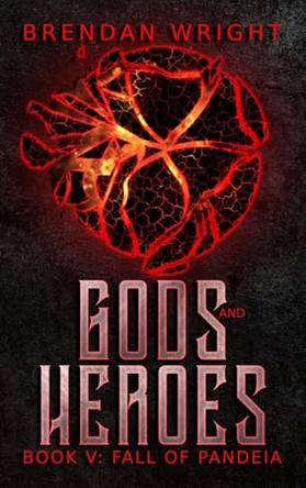 Gods and Heroes Book 5: Fall of Pandeia Brendan Wright 9781764126410