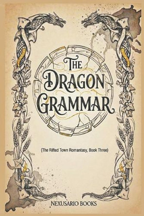 The Dragon Grammar: The Rifted Town Romantasy, Book Four Selara Veyris 9798278454717