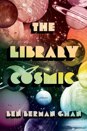 The Library Cosmic: Stories Ben Berman Ghan 9781998408412