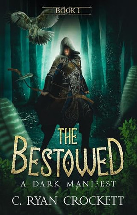 The Bestowed: A Dark Manifest C. Ryan Crockett 9781836908982