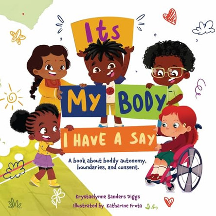 It's My Body: I Have a Say Krystaelynne Sanders Diggs 9781961917170
