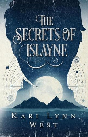 The Secrets of Islayne Kari Lynn West 9781547297412