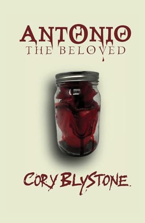 Antonio the Beloved Cory Blystone 9781945931185