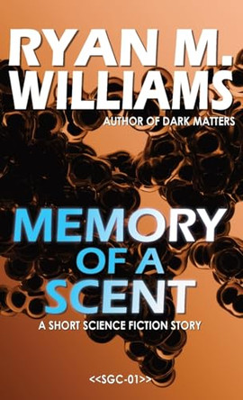 Memory of a Scent Ryan M Williams 9781946440792