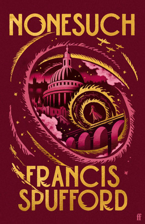 Nonesuch: 'What a joy! A novel with endless ingenuity and enormous heart.' Kaliane Bradley Francis Spufford (author) 9780571397174