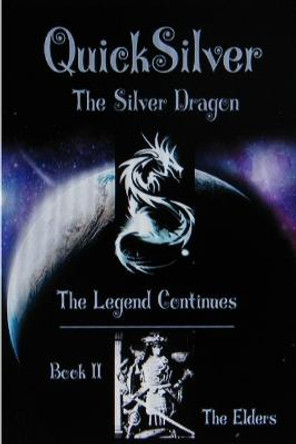 The Legend of QuickSilver : Book II The Elders MICHAEL P. FARADAY 9781304032461