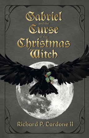 Gabriel and the Curse of the Christmas Witch Richard Cardone, II 9781543987102