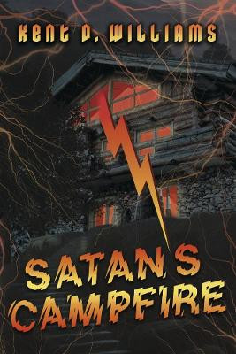 Satan's Campfire Kent D. Williams 9781098381950