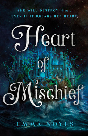 Heart of Mischief: Shadow of Souls Book 2 Emma Noyes 9780241683897