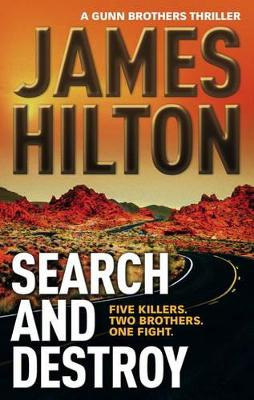 Search and Destroy (a Gunn Brothers Thriller): Five Killers. Two Brothers. One Fight. James Hilton 9781783294862