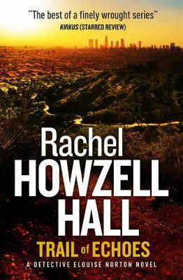 Trail of Echoes: A Detective Elouise Norton Novel Rachel Howzell Hall 9781783296613
