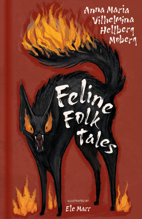 Feline Folk Tales Anna Maria Vilhelmina Hellberg Moberg 9781803999722