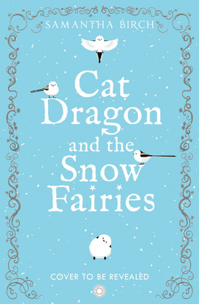 Cat Dragon and The Snow Fairies (Tangleroot Valley, Book 2) Samantha Birch 9780008823955
