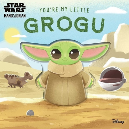 Star Wars: You're My Little Grogu Grace Baranowski 9780794451448
