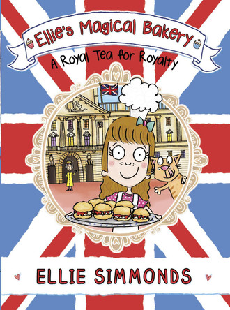 Ellie's Magical Bakery: A Royal Tea for Royalty Ellie Simmonds 9781782952695