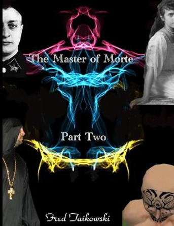 The Master of Morte Part Two by Fred Taikwski