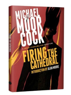 Firing the Cathedral: A Jerry Cornelius Adventure Michael Moorcock 9781786363121