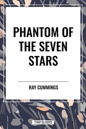 Phantom of the Seven Stars Ray Cummings 9798880909797