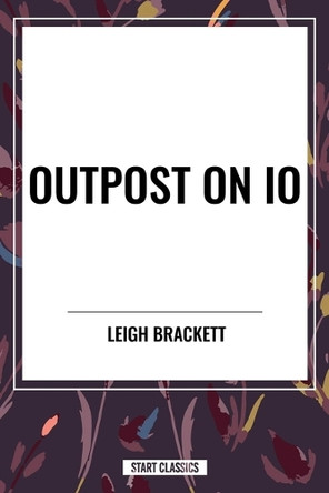 Outpost on IO Leigh Brackett 9798880909544