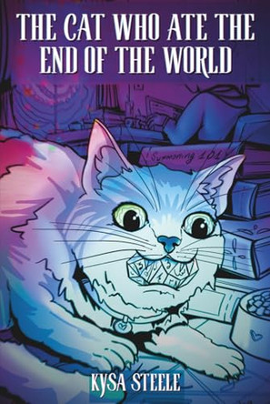 The Cat Who Ate the End of the World Kysa Steele 9781971434032