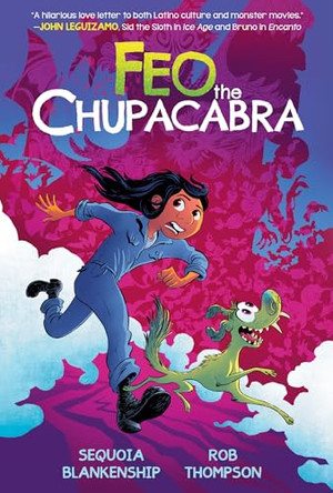 Feo the Chupacabra: An Original Graphic Novel Sequoia Blankenship 9781419763694