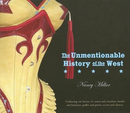 The Unmentionable History of the West Nancy Millar 9780889953741
