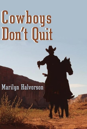 Cowboys Don't Quit Marilyn Halvorson 9781554555598