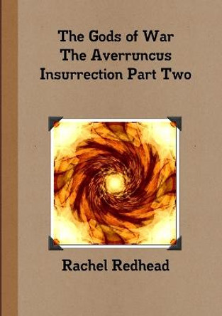 The Gods of War - the Averruncus Insurrection Pt.2 Rachel Redhead 9781326265571