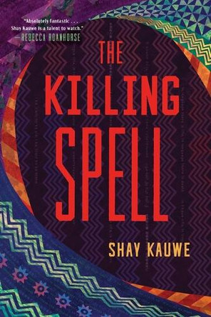 The Killing Spell Shay Kauwe 9781668053287