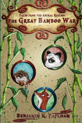 The Great Bamboo War by Benjamin K Paplham