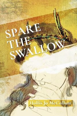 Spare the Swallow Hollis Jo McCollum 9781667863009