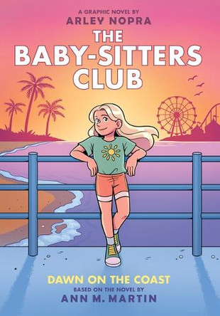 Dawn on the Coast: A Graphic Novel (the Baby-Sitters Club #19) Arley Nopra 9781546135555