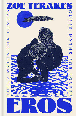Eros: Queer Myths for Lovers Zoe Terakes 9781846017650