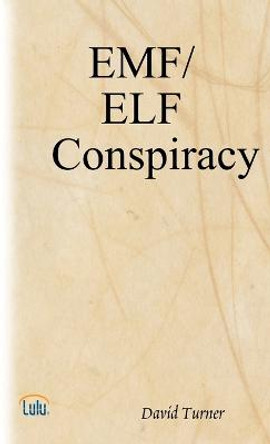The Emf/Elf Conspiracy David Turner 9781312323162